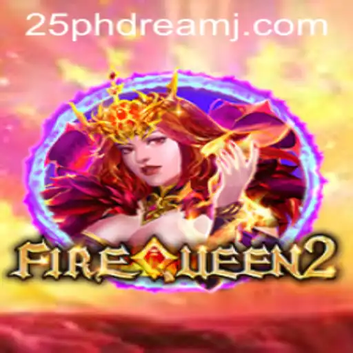 Exploring the Exciting World of FireQueen2: 25 phdream