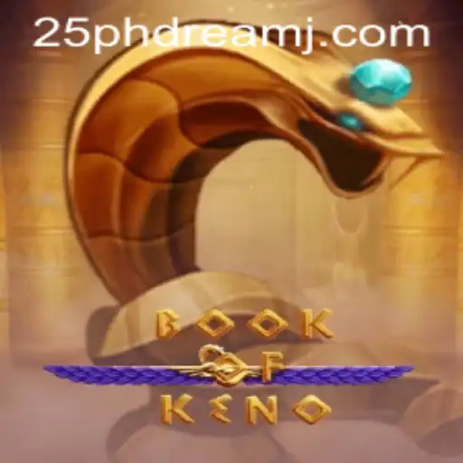 Exploring the Exciting World of BookOfKeno and the Thrill of 25 Phdream