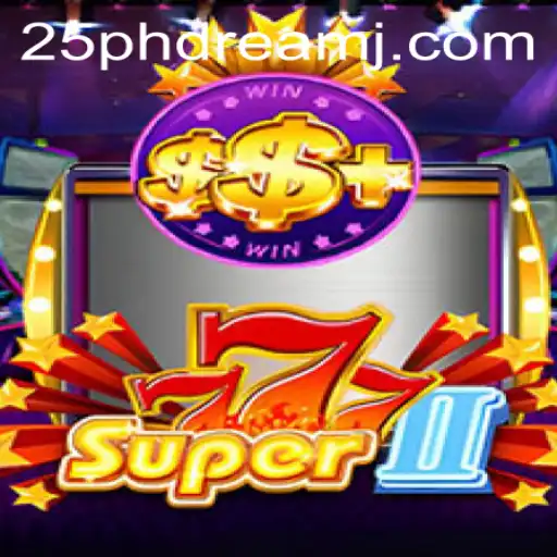Dive into the Exciting World of Super777II with 25 phdream